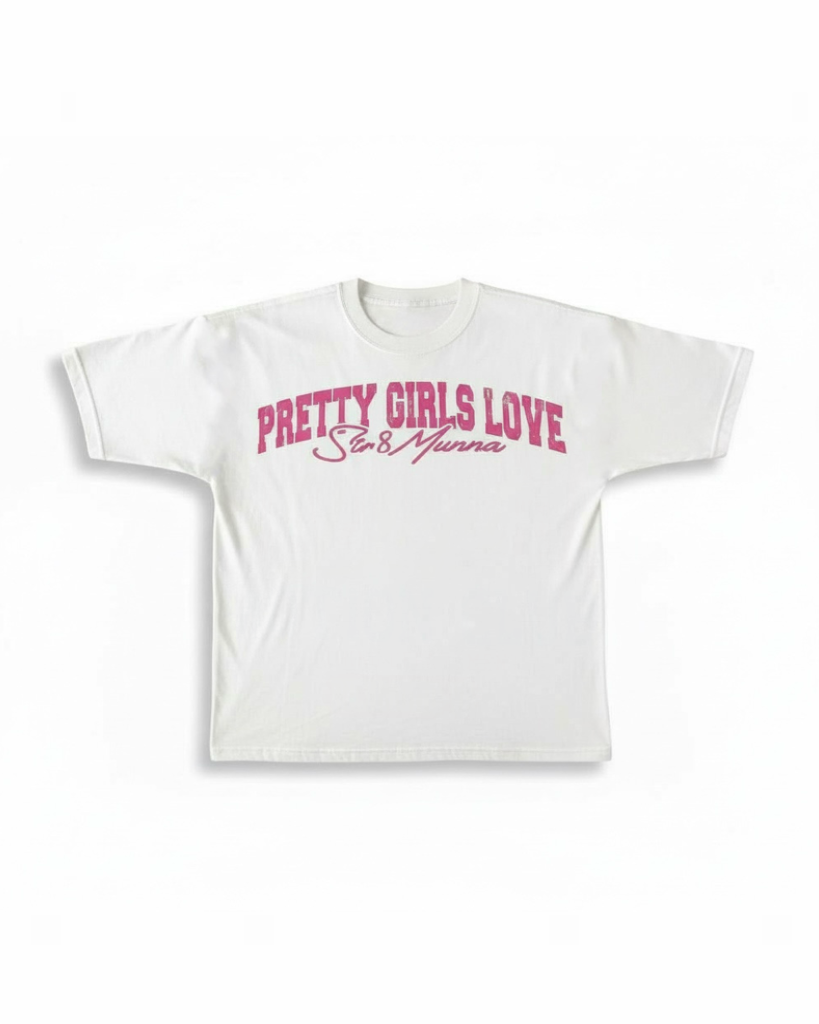Pretty Girl Love Munna Tee’s
